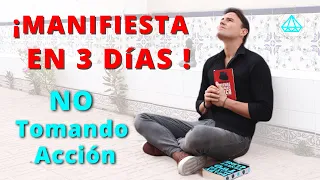 ¡ MANIFIESTA EN SÓLO 3 DÍAS SIN TOMAR ACCION! (No es broma.)