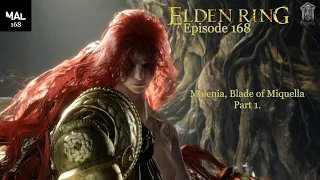 Elden Ring Lets Play - Episode 168 - Malenia, Blade of Miquella. Part 1