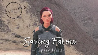 Starfield | Saving Farms | Let's Play Episode 12
