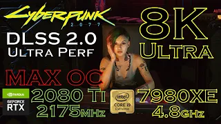 Cyberpunk 2077 | 8K Ultra (DSR) DLSS Ultra Performance | RTX 2080 Ti Max OC | i9 7980XE