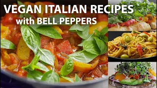 4 Delicious Vegan Italian Recipes Featuring Bell Peppers!