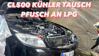 Mercedes CL500 kühler Tausch und LPG Pfusch entdeckt
