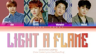 SEVENTEEN 세븐틴 - Light a Flame 마음에 불을 지펴 Lyrics (Color Coded Lyrics Han/Rom/Eng)