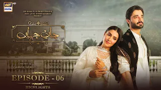 Jaan e Jahan Episode 6 | Highlights | Hamza Ali Abbasi | Ayeza Khan | ARY Digital