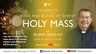 Holy Mass 10:15AM, 19 June 2022 with Fr. Jerry Orbos, SVD | Feast of Corpus Christi