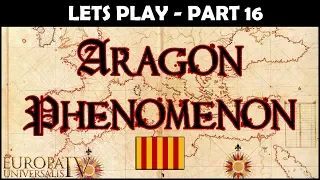 EU4 Let's Play - The Aragon Phenomenon | Part 16 | Full Playthrough