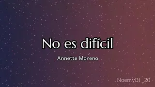 No es difícil - Annette Moreno (letra)