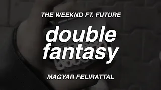The Weeknd ft. Future - Double Fantasy (magyar felirattal)