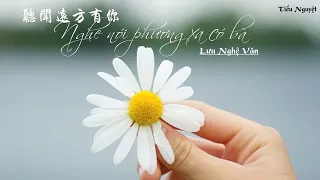 [Vietsub + Pinyin] ♪ Nghe nói phương xa có bà - Lưu Nghệ Văn | 听闻远方有你 - 刘艺雯 ♪