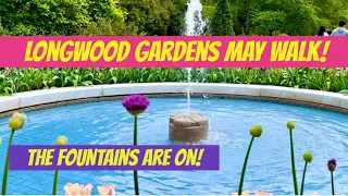Longwood Gardens May Walkthrough! Fountains, Waterfalls & Streams Back On! No Music!