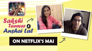 Sakshi Tanwar And Anshai Lal On Netflix’s Mai | India Forums