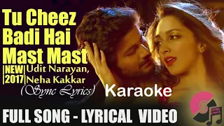 Tu Cheez Badi Hai Mast Mast | Machine | Lyrics | Music | Instrumental | Karaoke
