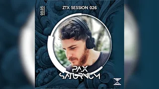 ZTX SESSION 026 - PAX SATURNUM (PROGRESSIVE PSYTRANCE)