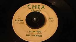 THE VOLUMES - I LOVE YOU - CHEX REORDS - DOO WOP 45RPM