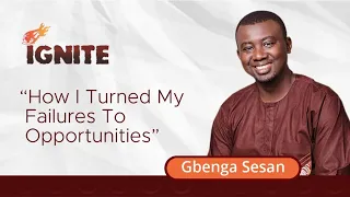 "How I Turned My Failures To Opportunities" - Gbenga Sesan - #Ignite