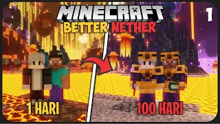 100 Hari di Minecraft Tapi di Better Nether Only ! - Nether yang Lebih Baik - Part 1