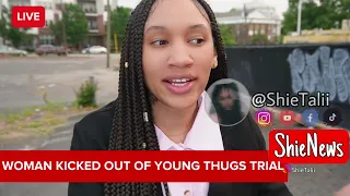 “ All I did was tell him that I want to suck it!” WOMAN KICKED OUT OF YOUNG THUG TRIAL FOR…..