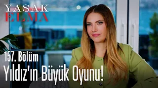 Yıldız'ın büyük oyunu! - Yasak Elma 157. Bölüm