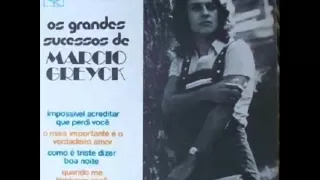 Márcio Greyck - Impossível Acreditar Que Perdi Você - 1970.wmv