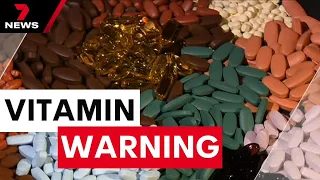 Doctors urging Queenslanders to be careful with vitamin overdosing  | 7 News Australia