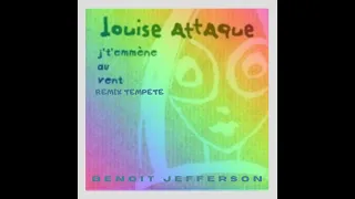 Louise Attaque - Je t'emmène au vent (remix tempête)