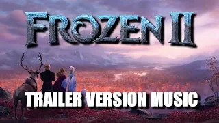 FROZEN II Trailer Music Version