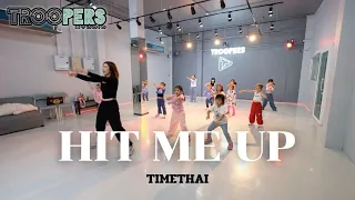 “ HIT ME UP “ | TIMETHAI | คลาสเรียนเต้นเด็กเล็ก 4-7 ปี BY TROOPERS STUDIO