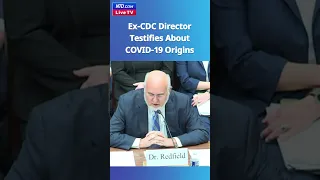 Former CDC Director Testifies About #COVID19 Origins in Front of Congressional Committee