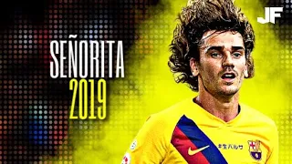 🇫🇷 Antoine Griezmann 2019 👉 Señorita Remix - Shawn Mendes Ft. Camila Cabello