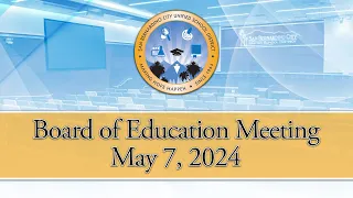 Board of Education Meeting --- May 7, 2024