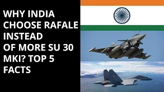 WHY INDIA CHOOSE RAFALE INSTEAD  OF MORE SU 30 MKI? TOP 5 FACTS