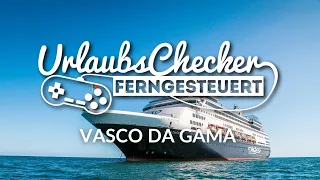 Vasco da Gama | Kreuzfahrtschiff | UrlaubsChecker ferngesteuert