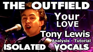 The Outfield - Your Love - Tony Lewis - Isolated Vocals - Analysis and Tutorial