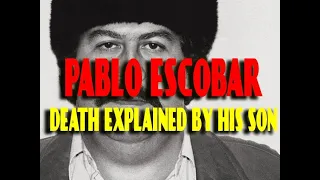 PABLO ESCOBAR DEATH EXPLAINED BY HIS SON