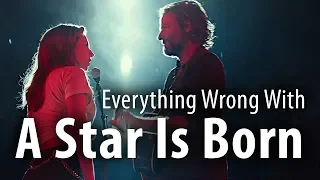 Everything Wrong With A Star Is Born (2018)