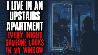 I Live In An Upstairs Apartment, Every Night Someone Looks In My Window
