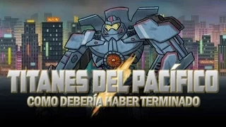 Como Titanes del Pacifico Debería Haber Terminado