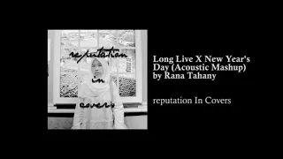 Long Live x New Year's Day - Taylor Swift | Rana Tahany Mashup Cover (Audio)