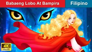 Babaeng Lobo At Bampira 👸 The Red Riding Hood Vampire in Filipino 🐺 @WOAFilipinoFairyTales