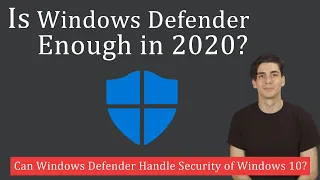 Is Windows Defender Good Enough for Windows 10 in 2020?