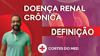 Doença Renal Crônica - Definição