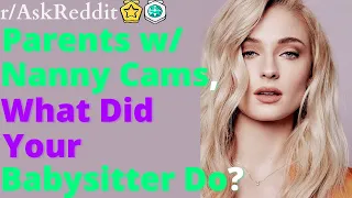 Parents With Nanny Cams, What Did Your Babysitter Do? - AskReddit NSFW by Redditation