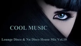 Lounge Disco & Nu Disco House Mix Vol 10