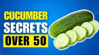 14 Benefits Of CUCUMBER Over Age 50! (DOCTORS SHOCKED!)