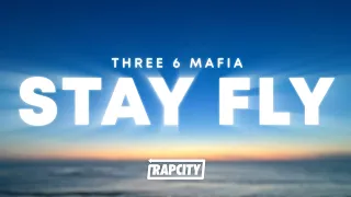 Three 6 Mafia - Stay Fly (Lyrics)