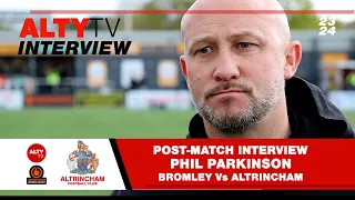 Bromley Vs Altrincham  - Phil Parkinson - Post Match Interview - 28/04/2024
