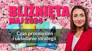 Bliźnięta CZAS PRZEMYŚLEŃ I UKŁADANIA STRATEGII Maj 2024 tarot