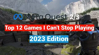 Top 12 Oculus Quest 2 / 3 VR Games I Can't Stop Playing - 2023 Edition!