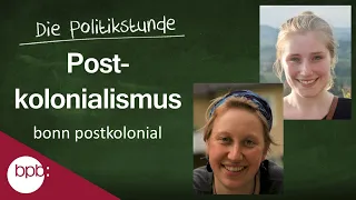 7. Politikstunde: Postkolonialismus - Was ist das und was hat es mit mir zu tun?