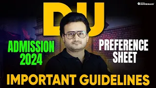 Delhi University Preference Sheet Rules After CUET ✅| Important Guidelines | DU Admission 2024